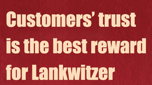 The Trust of Customers Is the Best Commendation to Lankwitzer